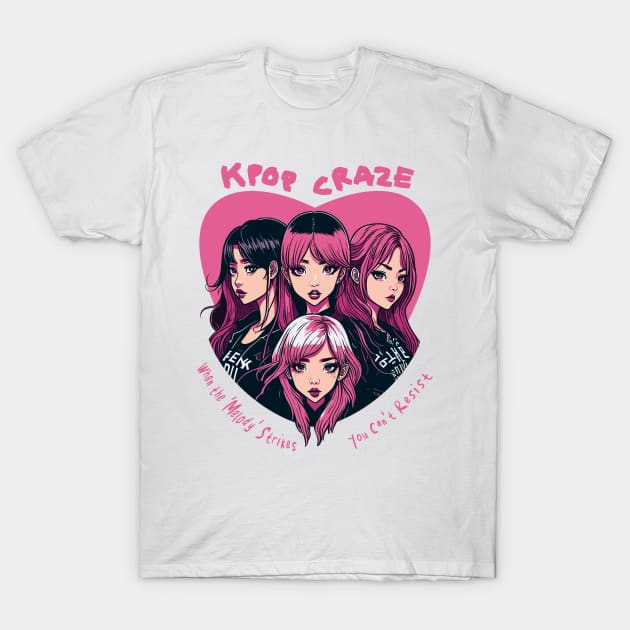 K-pop craze T-Shirt by BAJAJU